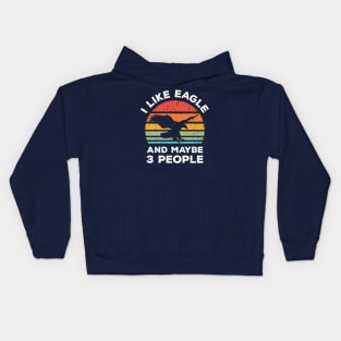 I Like Eagle and Maybe 3 People, Retro Vintage Sunset with Style Old Grainy Grunge Texture Kids Hoodie